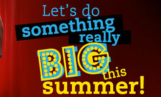 Let's so something really BIG this summer